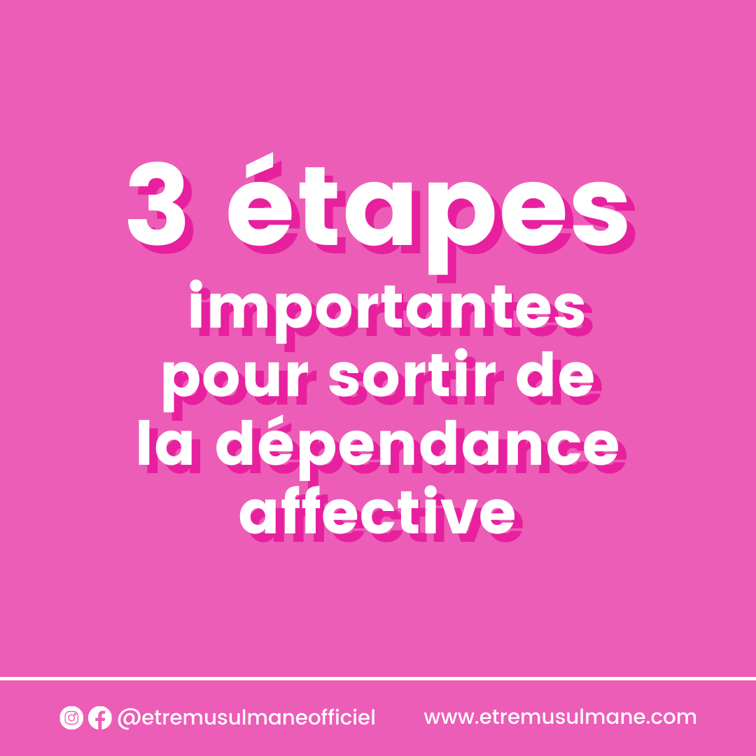 3 étapes importantes pour sortir de la dépendance affective