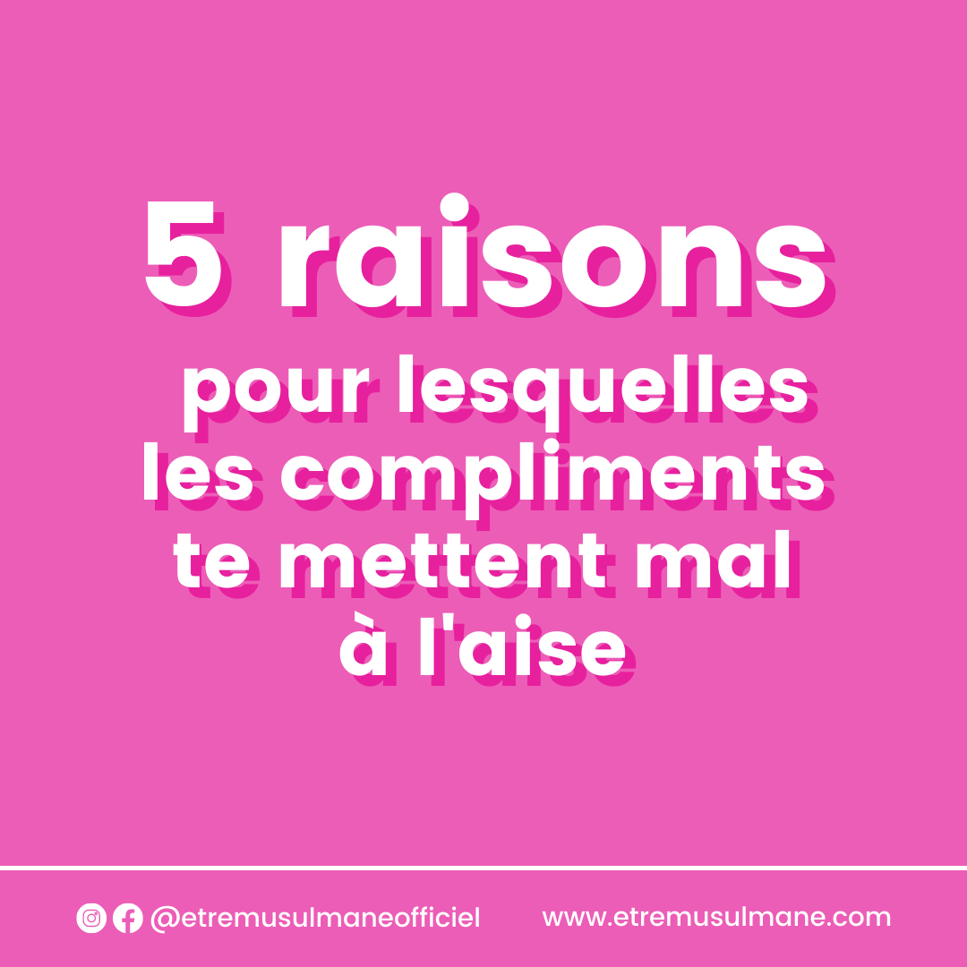 5 raisons pour lesquelles les compliments te mettent mal à l'aise