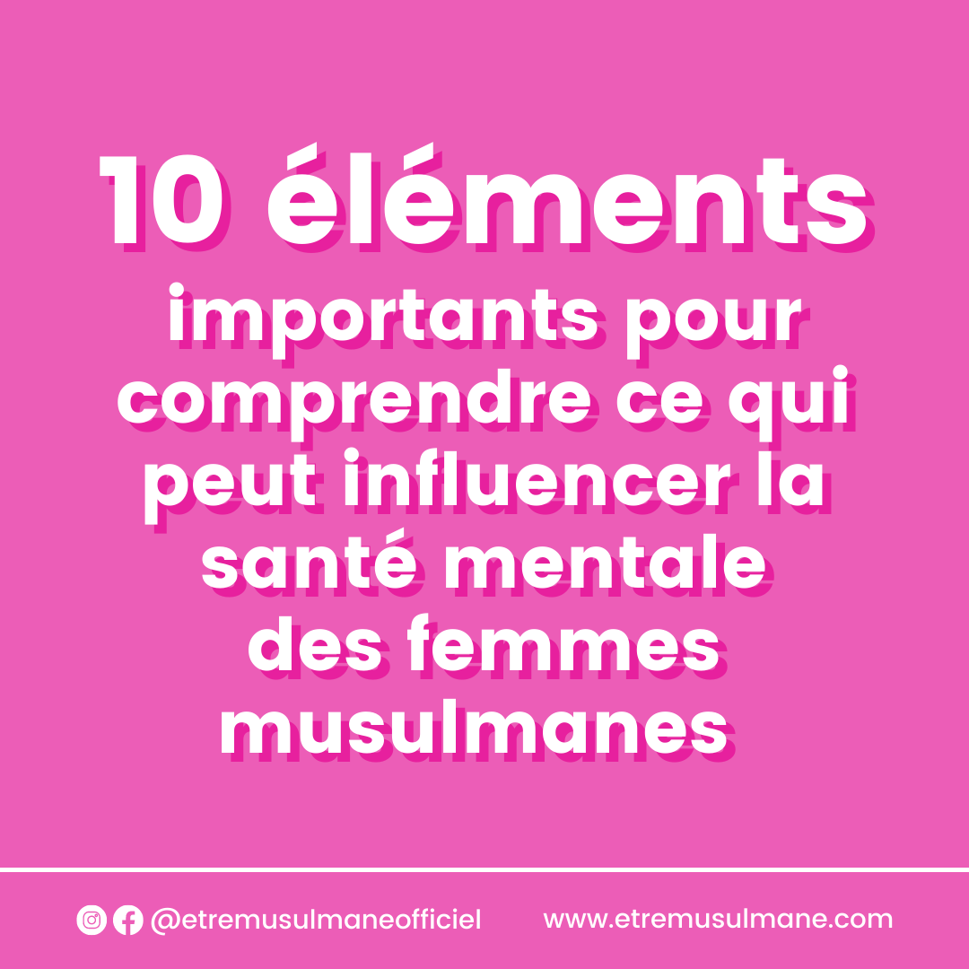 10 éléments importants pour comprendre ce qui peut influencer la santé mentale des femmes musulmanes