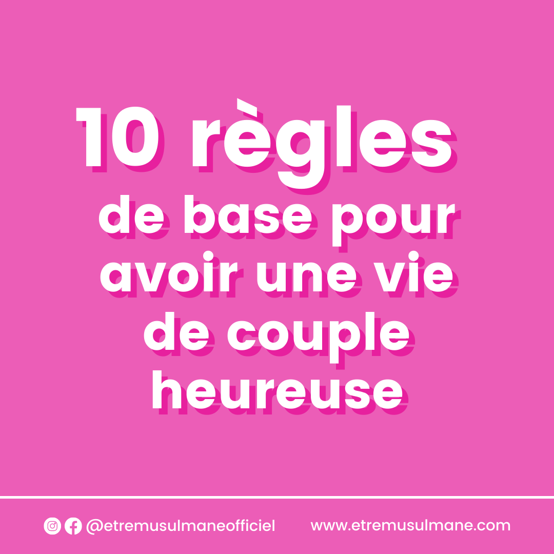 10 règles de base pour avoir une vie de couple heureuse