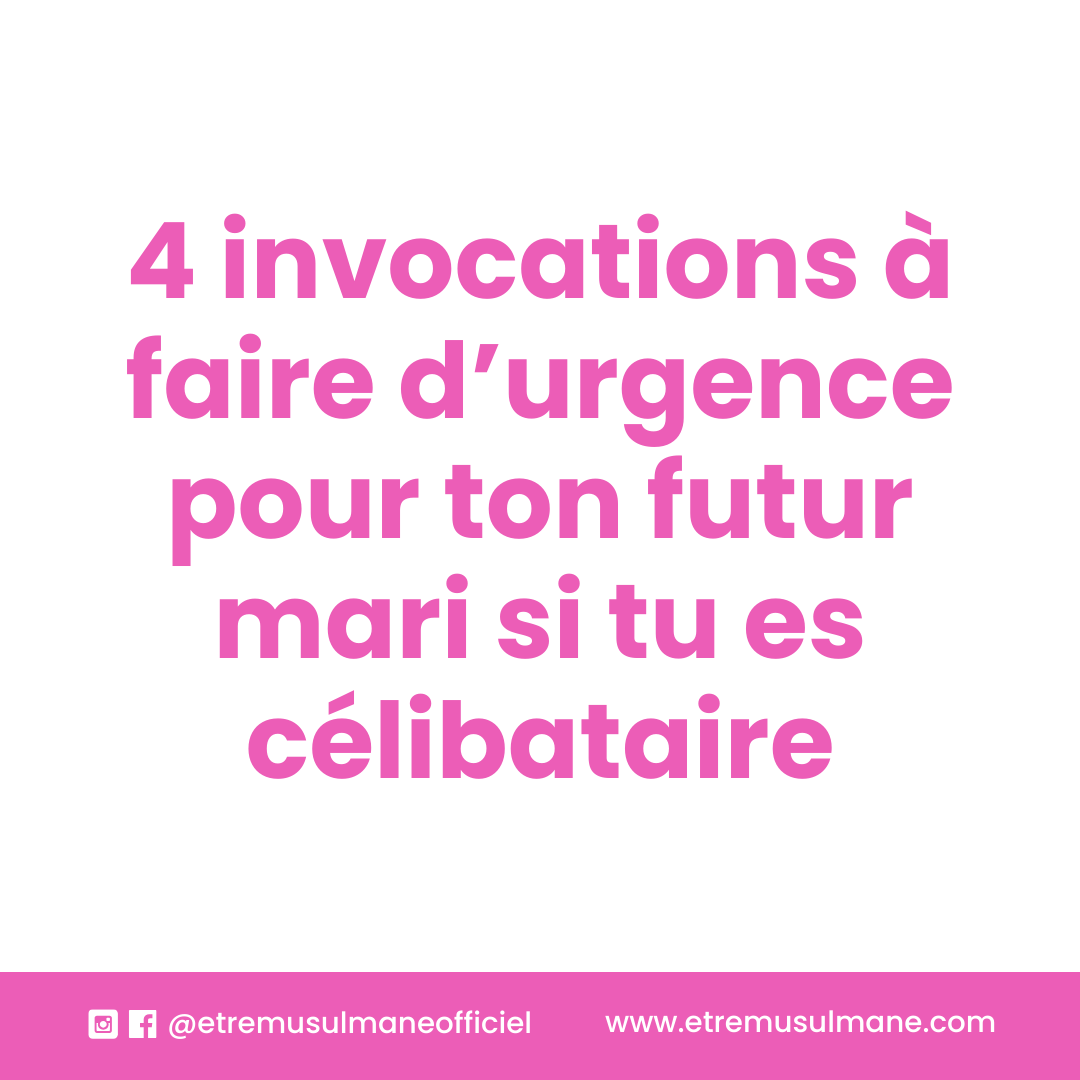 4 invocations à faire d’urgence pour ton futur mari si tu es célibataire